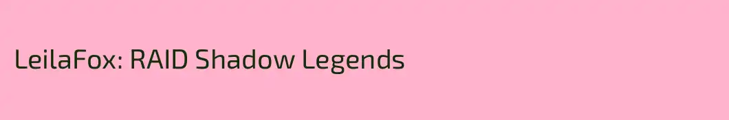LeilaFox: RAID Shadow Legends